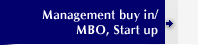 Management buy in/ MBO, start up